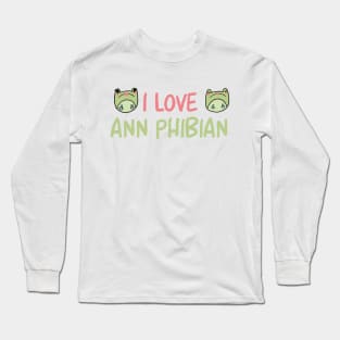 I love Ann Phibian Long Sleeve T-Shirt